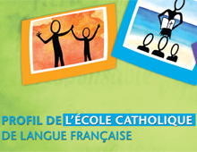 Profil de l'&eacute;cole catholique de langue fran&ccedil;aise