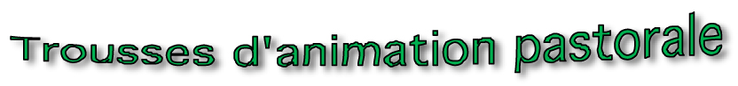 Trousses d'animation pastorale